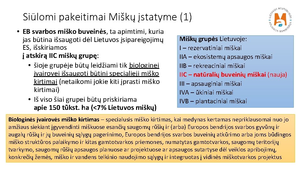 Siūlomi pakeitimai Miškų įstatyme (1) • EB svarbos miško buveinės, ta apimtimi, kuria jas