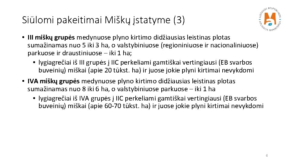 Siūlomi pakeitimai Miškų įstatyme (3) • III miškų grupės medynuose plyno kirtimo didžiausias leistinas