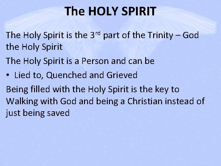 The HOLY SPIRIT The Holy Spirit is the 3 rd part of the Trinity