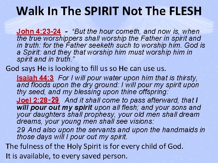 Walk In The SPIRIT Not The FLESH John 4: 23 -24 - “But the