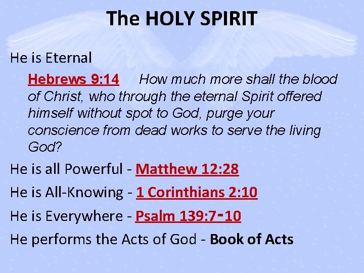 The HOLY SPIRIT He is Eternal Hebrews 9: 14 How much more shall the