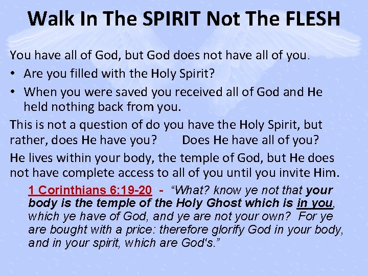 Walk In The SPIRIT Not The FLESH You have all of God, but God