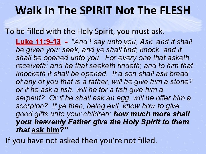 Walk In The SPIRIT Not The FLESH To be filled with the Holy Spirit,