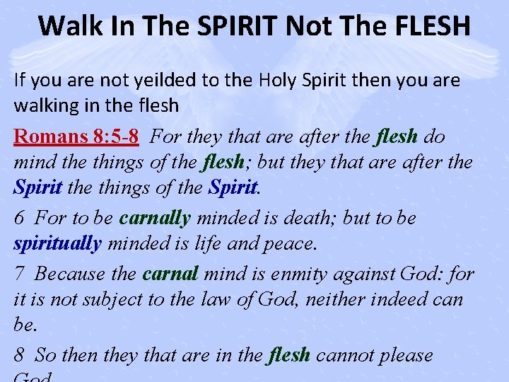 Walk In The SPIRIT Not The FLESH If you are not yeilded to the