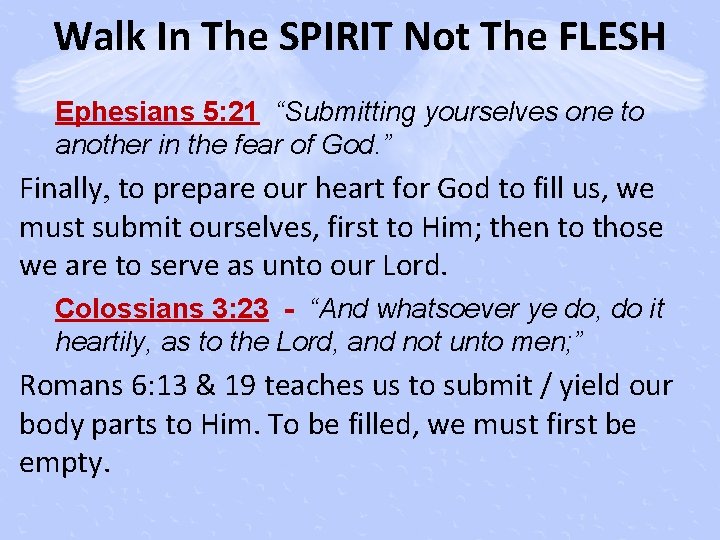 Walk In The SPIRIT Not The FLESH Ephesians 5: 21 “Submitting yourselves one to