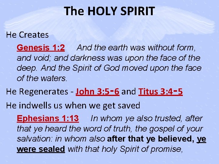 The HOLY SPIRIT He Creates Genesis 1: 2 And the earth was without form,