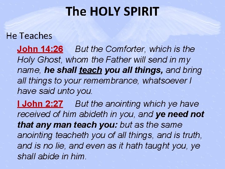 The HOLY SPIRIT He Teaches John 14: 26 But the Comforter, which is the