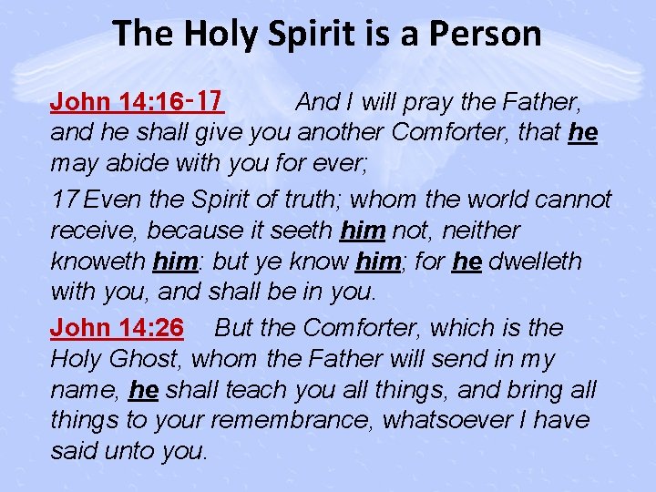 The Holy Spirit is a Person John 14: 16‑ 17 And I will pray