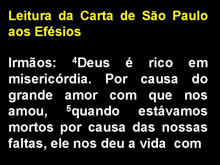 Leitura da Carta de São Paulo aos Efésios Irmãos: 4 Deus é rico em