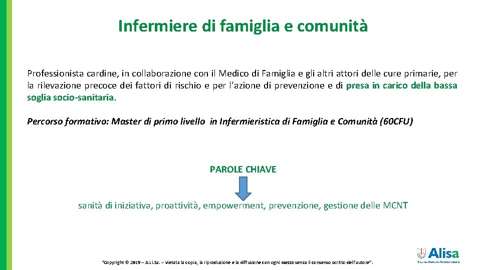 Infermiere di famiglia e comunità Professionista cardine, in collaborazione con il Medico di Famiglia