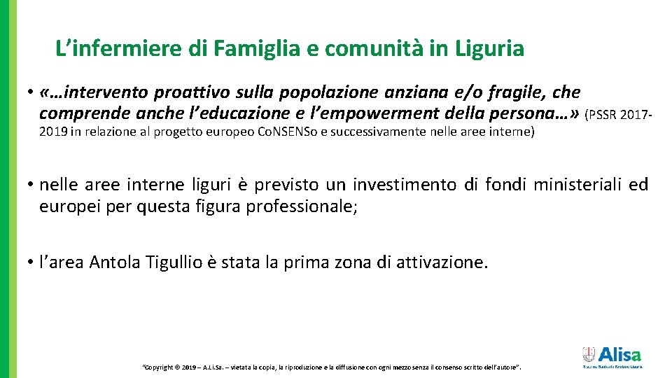 L’infermiere di Famiglia e comunità in Liguria • «…intervento proattivo sulla popolazione anziana e/o L’infermiere di Famiglia e comunità in Liguria • «…intervento proattivo sulla popolazione anziana e/o