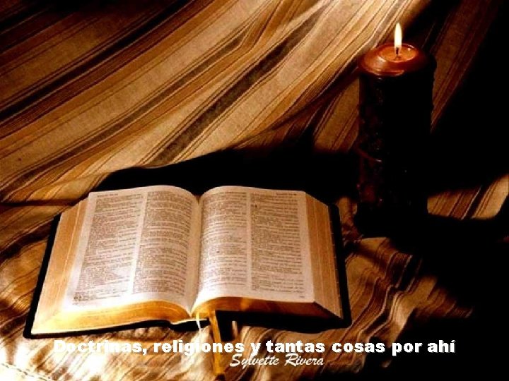 Doctrinas, religiones y tantas cosas por ahí Doctrinas, religiones y tantas cosas por ahí