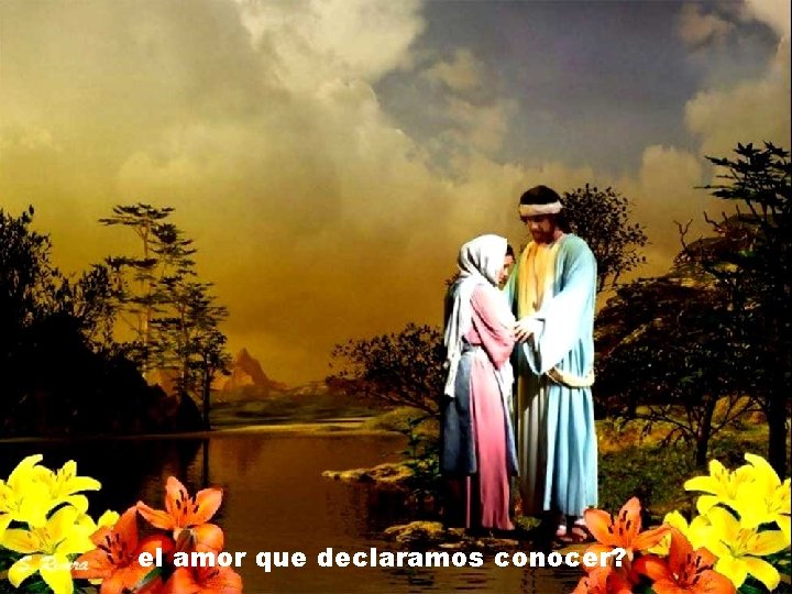 el amor que declaramos conocer? el amor que declaramos conocer?