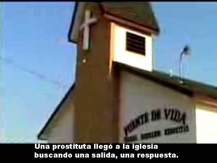 Una prostituta llegó a la iglesia buscando una salida, una respuesta. Una prostituta llegó a la iglesia buscando una salida, una respuesta.