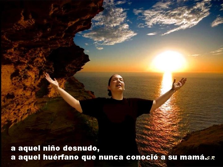a aquel niño desnudo, a aquel huérfano que nunca conoció a su mamá. a aquel niño desnudo, a aquel huérfano que nunca conoció a su mamá.