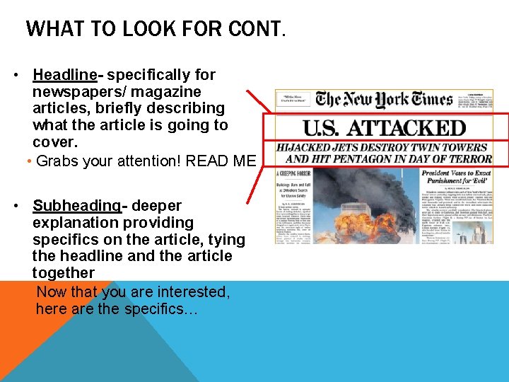 WHAT TO LOOK FOR CONT. • Headline- specifically for newspapers/ magazine articles, briefly describing