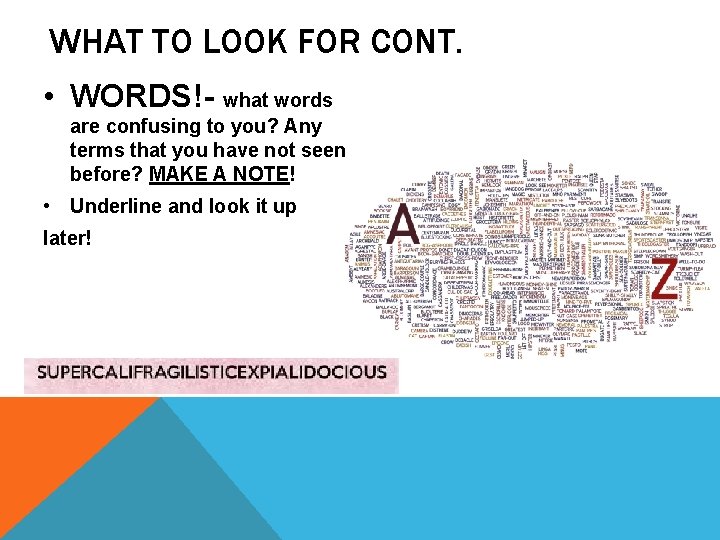 WHAT TO LOOK FOR CONT. • WORDS!- what words are confusing to you? Any