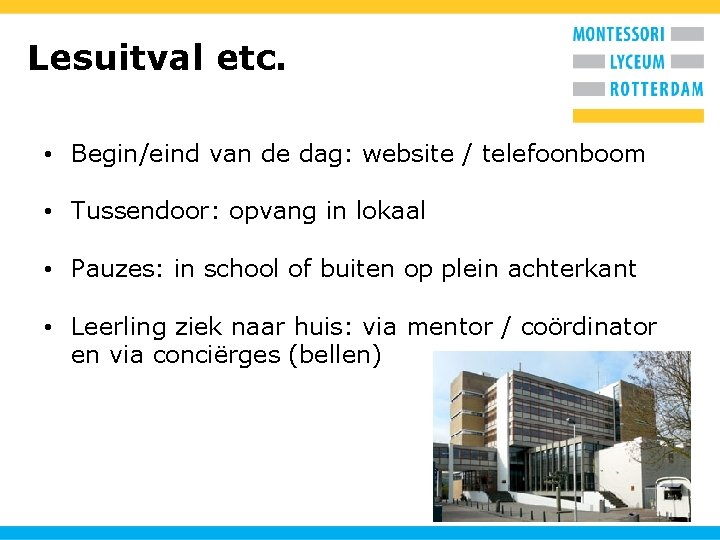 Lesuitval etc. • Begin/eind van de dag: website / telefoonboom • Tussendoor: opvang in