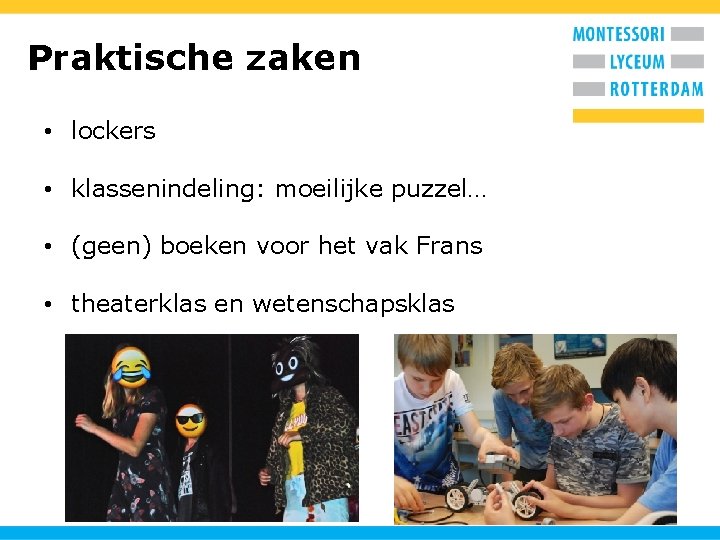 Praktische zaken • lockers • klassenindeling: moeilijke puzzel… • (geen) boeken voor het vak