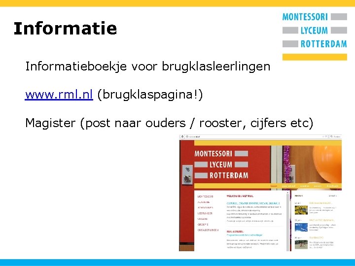 Informatieboekje voor brugklasleerlingen www. rml. nl (brugklaspagina!) Magister (post naar ouders / rooster, cijfers