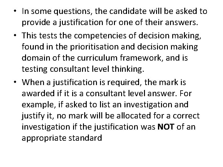  • In some questions, the candidate will be asked to provide a justification