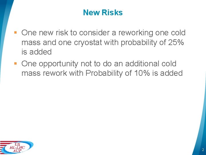 New Risks § One new risk to consider a reworking one cold mass and