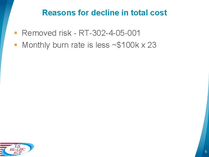 Reasons for decline in total cost § Removed risk - RT-302 -4 -05 -001