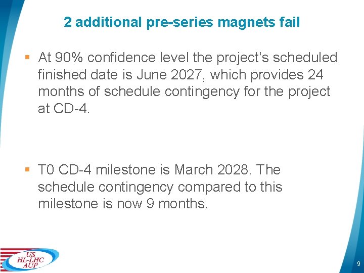 2 additional pre-series magnets fail § At 90% confidence level the project’s scheduled finished