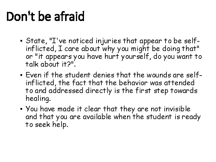 Don't be afraid • State, "I've noticed injuries that appear to be selfinflicted, I