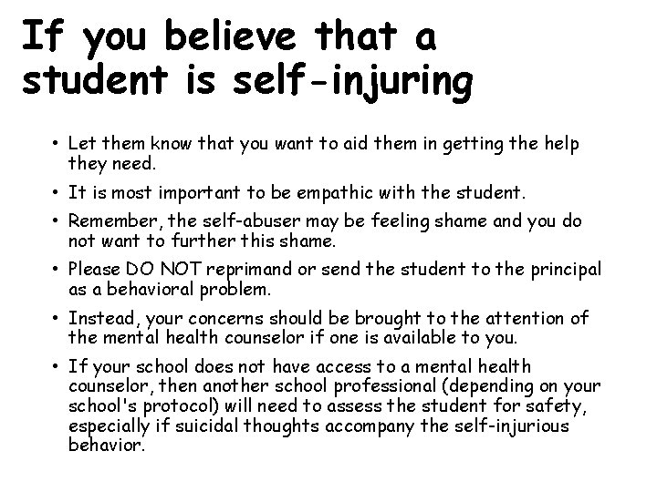 If you believe that a student is self-injuring • Let them know that you