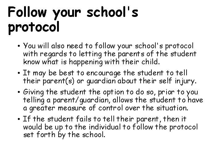 Follow your school's protocol • You will also need to follow your school's protocol