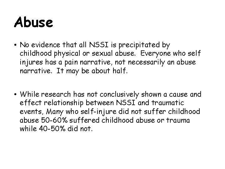 Abuse • No evidence that all NSSI is precipitated by childhood physical or sexual