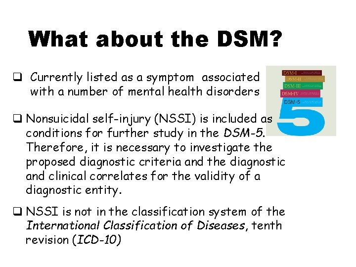 What about the DSM? q Currently listed as a symptom associated with a number