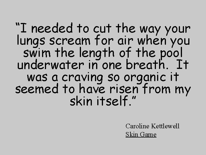 “I needed to cut the way your lungs scream for air when you swim