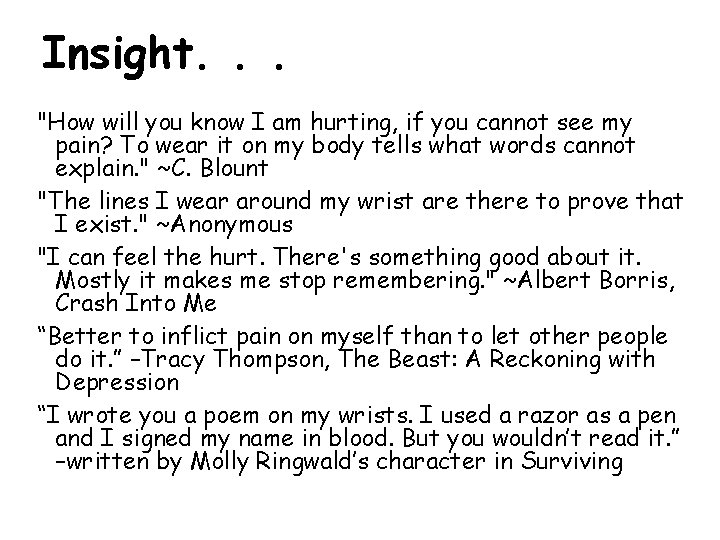 Insight. . . "How will you know I am hurting, if you cannot see