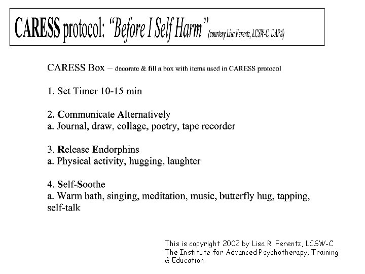 This is copyright 2002 by Lisa R. Ferentz, LCSW-C The Institute for Advanced Psychotherapy,