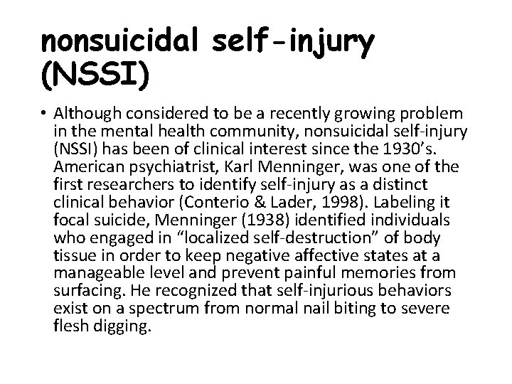 nonsuicidal self-injury (NSSI) • Although considered to be a recently growing problem in the