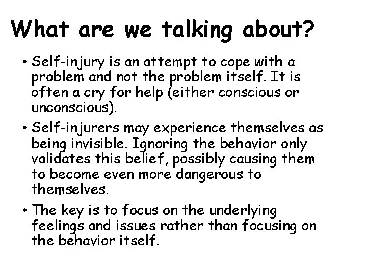 What are we talking about? • Self-injury is an attempt to cope with a