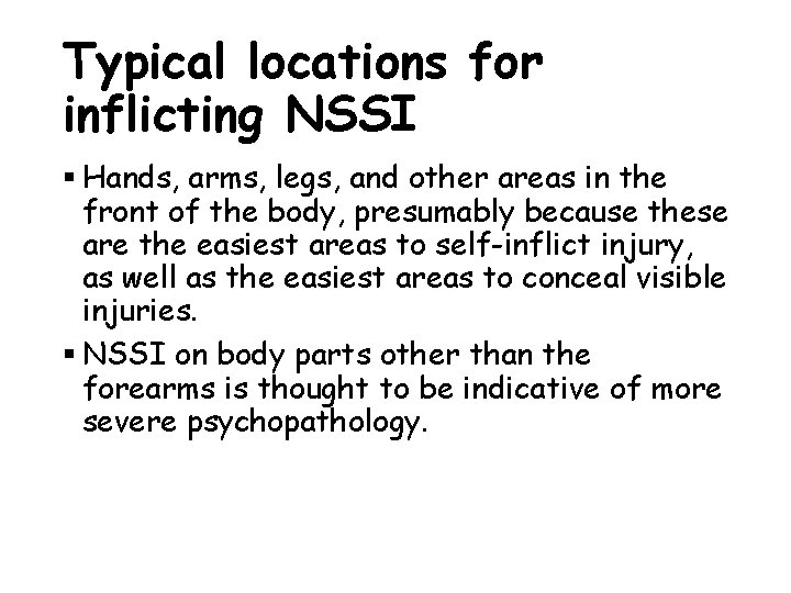 Typical locations for inflicting NSSI § Hands, arms, legs, and other areas in the