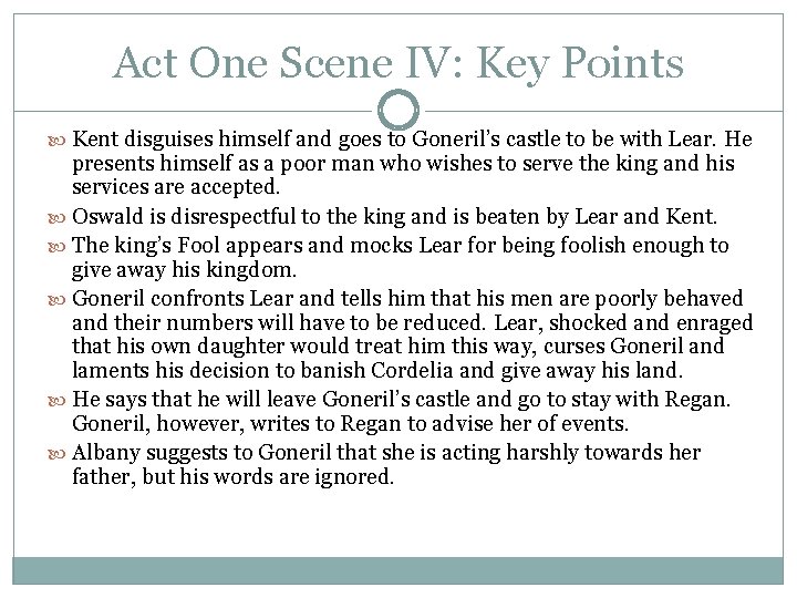 Act One Scene IV: Key Points Kent disguises himself and goes to Goneril’s castle