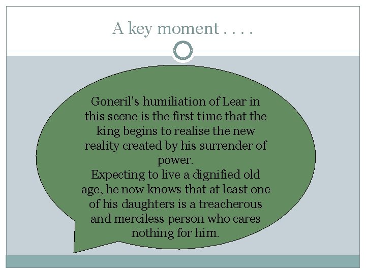 A key moment. . Goneril’s humiliation of Lear in this scene is the first