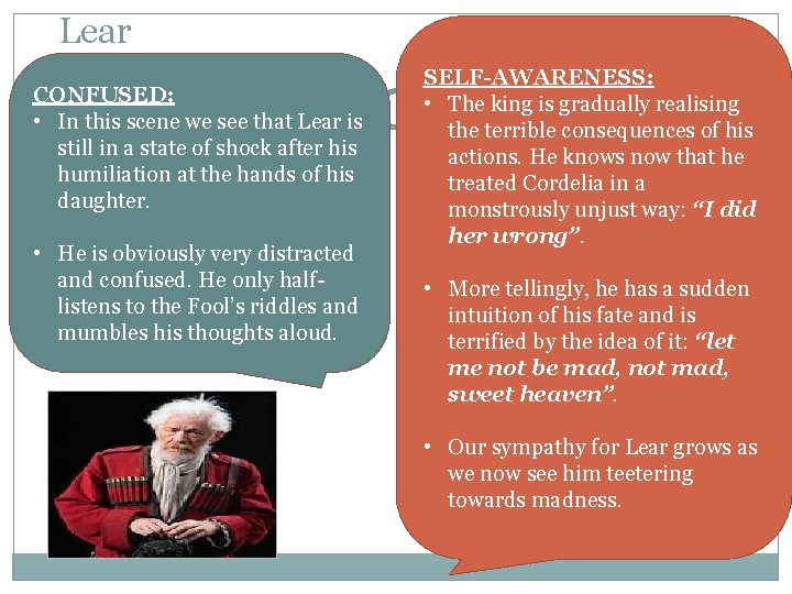 Lear CONFUSED: • In this scene we see that Lear is still in a