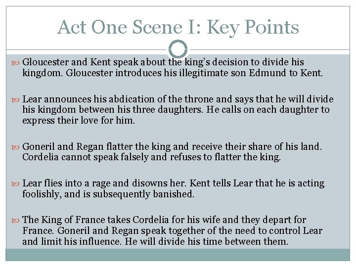 Act One Scene I: Key Points Gloucester and Kent speak about the king’s decision