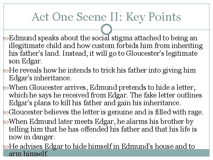 Act One Scene II: Key Points Edmund speaks about the social stigma attached to