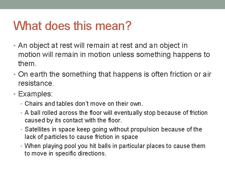What does this mean? • An object at rest will remain at rest and