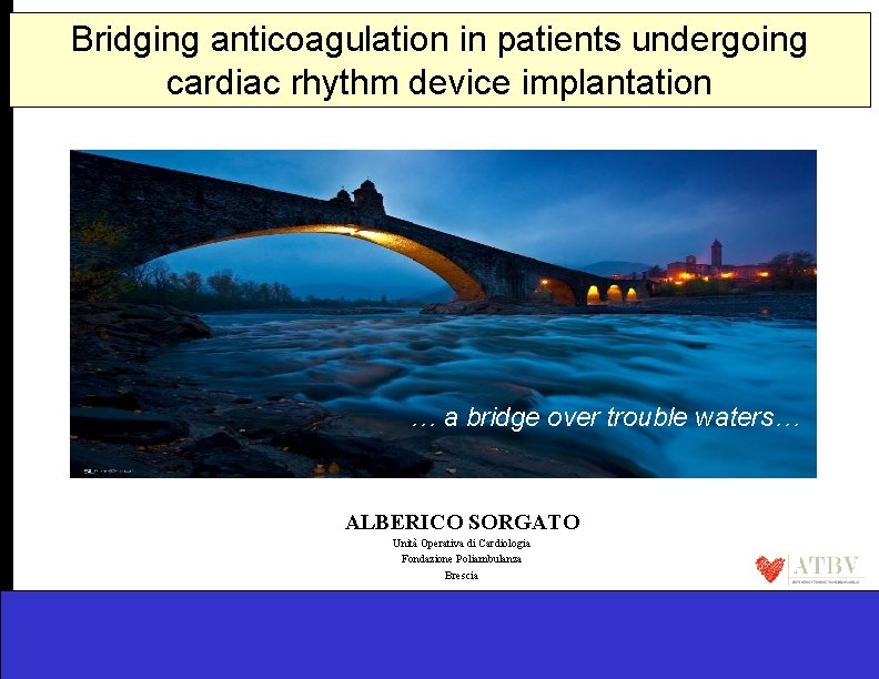 Bridging anticoagulation in patients undergoing cardiac rhythm device implantation … a bridge over trouble