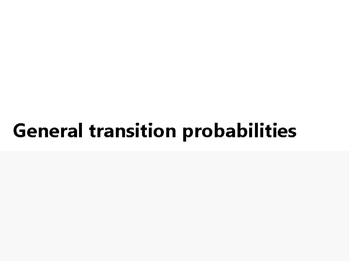 General transition probabilities 