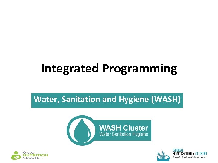 Integrated Programming Water, Sanitation and Hygiene (WASH) 