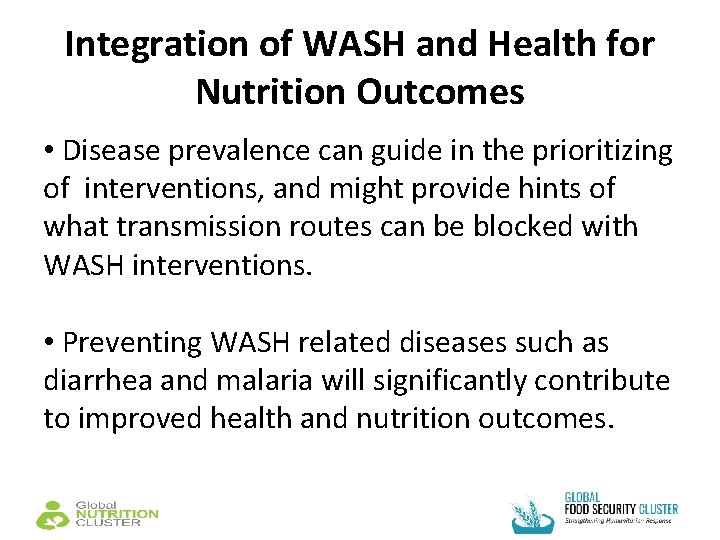 Integration of WASH and Health for Nutrition Outcomes • Disease prevalence can guide in