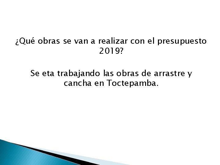 ¿Qué obras se van a realizar con el presupuesto 2019? Se eta trabajando las